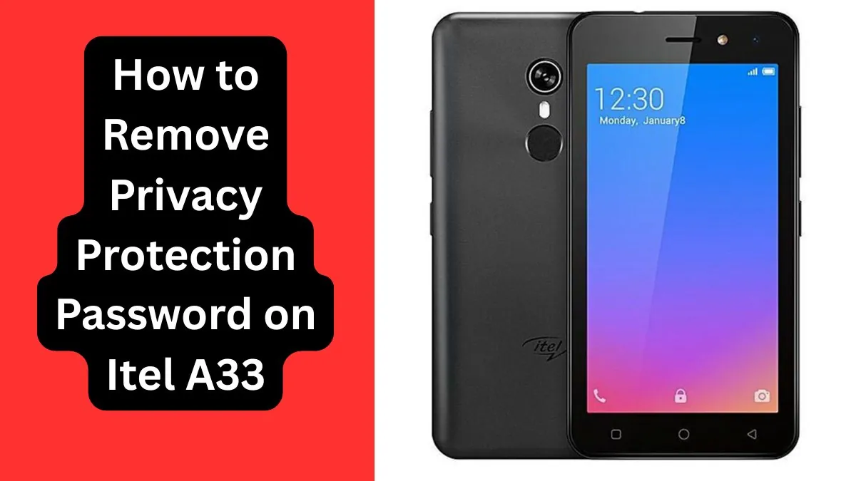how to Remove Privacy Protection Password on Itel A33